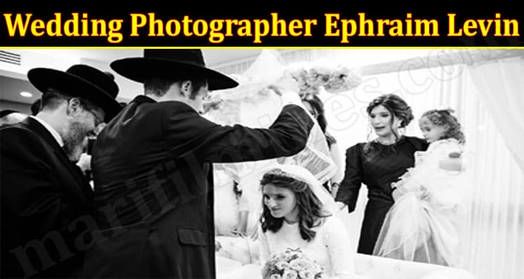 Latest News Wedding Photographer Ephraim Levin