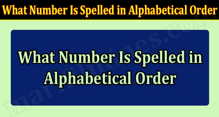 Latest News What Number Is Spelled in Alphabetical Order