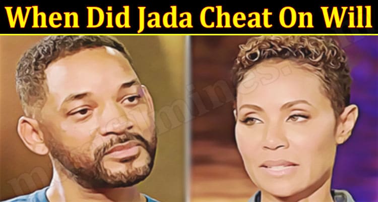 Latest News When Did Jada Cheat On Will