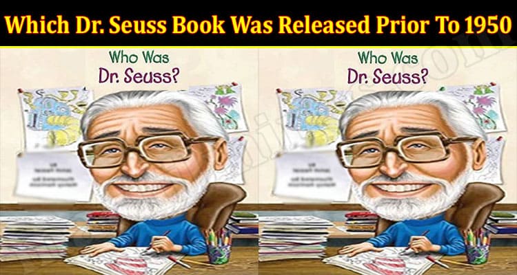 Latest News Which Dr. Seuss Book Was Released Prior To 1950
