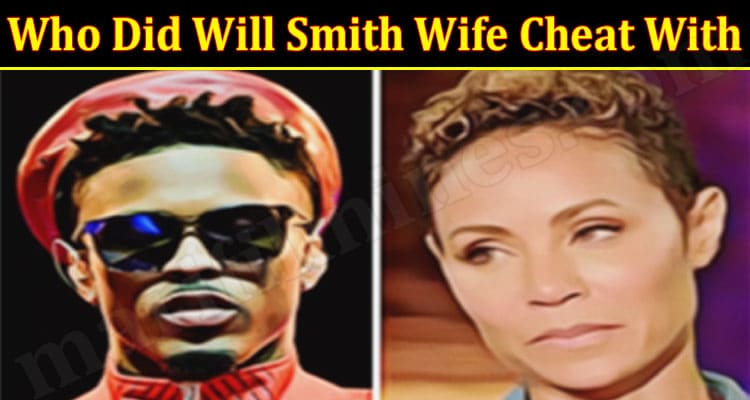 Latest News Who Did Will Smith Wife Cheat With