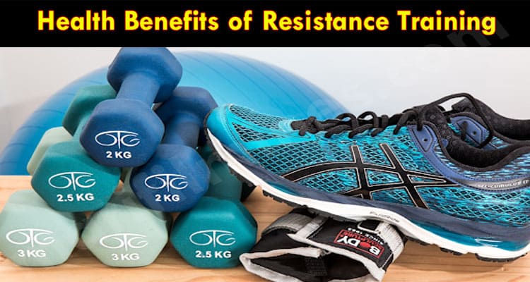 Complete Information Health Benefits of Resistance Training
