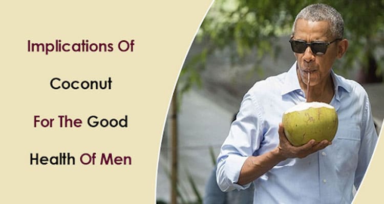 Complete Information Implications of Coconut for the Good Health of Men