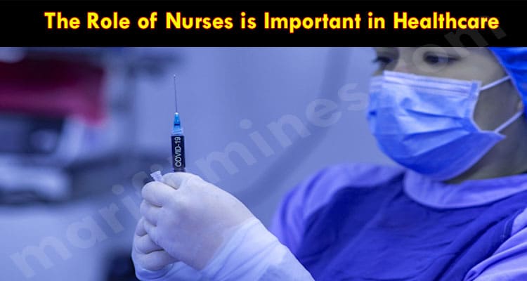 Easy Tips The Role of Nurses is Important in Healthcare