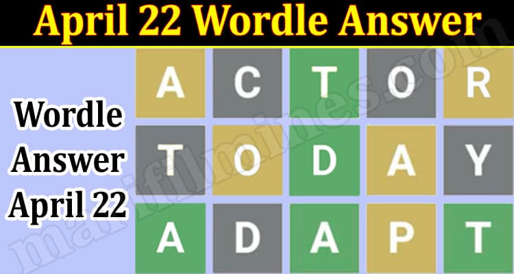 Gaming Tips April 22 Wordle Answer