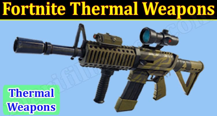 Gaming Tips Fortnite Thermal Weapons