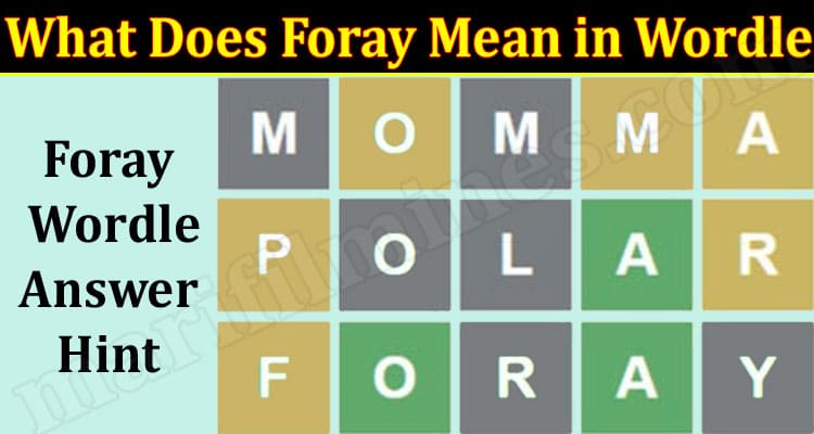 Gaming Tips What Does Foray Mean in Wordle