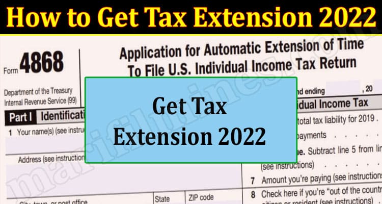 Latest New How to Get Tax Extension 2022