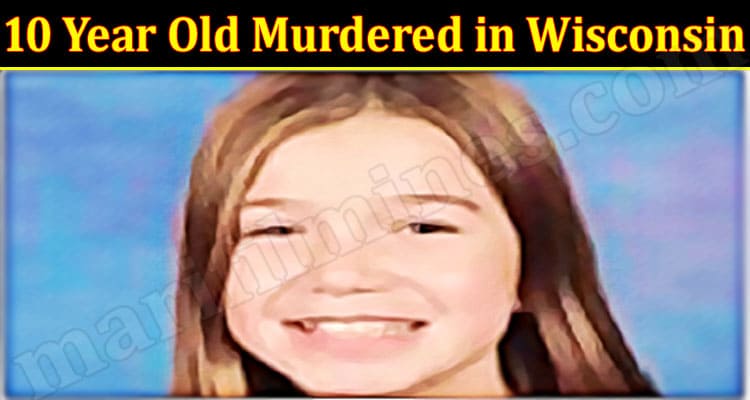 Latest News 10 Year Old Murdered in Wisconsin