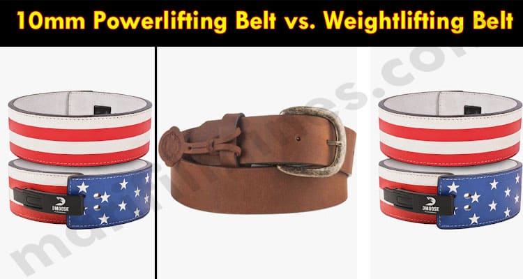 Latest News 10mm Powerlifting Belt vs. Weightlifting Belt
