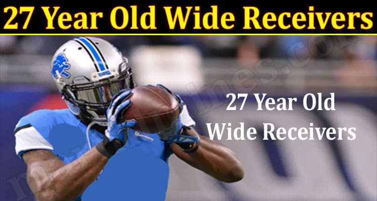 Latest News 27 Year Old Wide Receivers