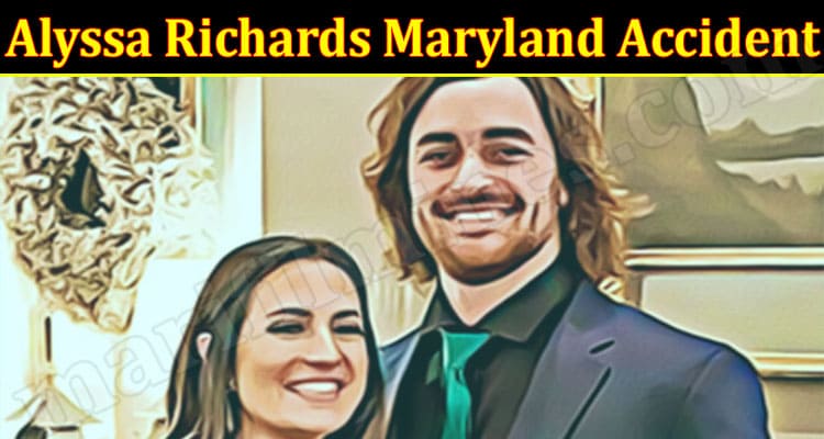 Latest News Alyssa Richards Maryland Accident