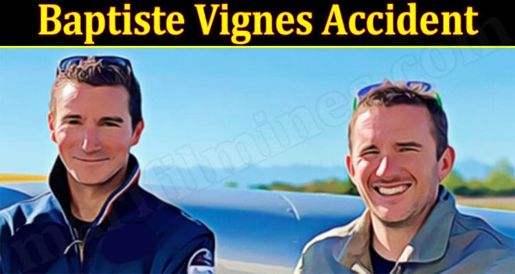 Latest News Baptiste Vignes Accident