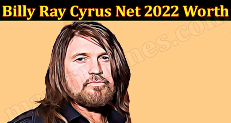Latest News Billy Ray Cyrus Net 2022 Worth