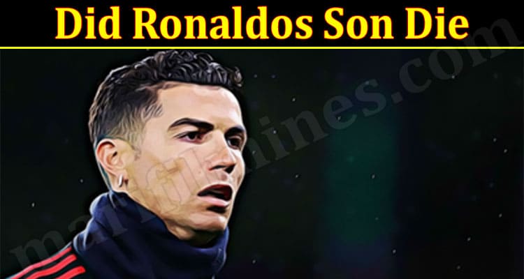 Latest News Did Ronaldos Son Die