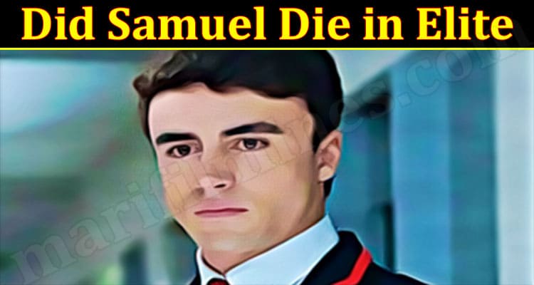 Latest News Did Samuel Die in Elite