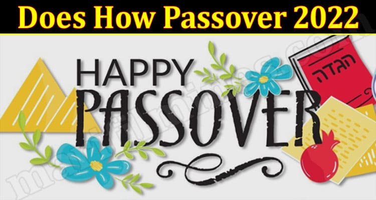 Latest News Does How Passover 2022