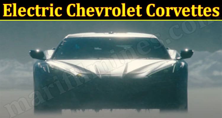 Latest News Electric Chevrolet Corvettes