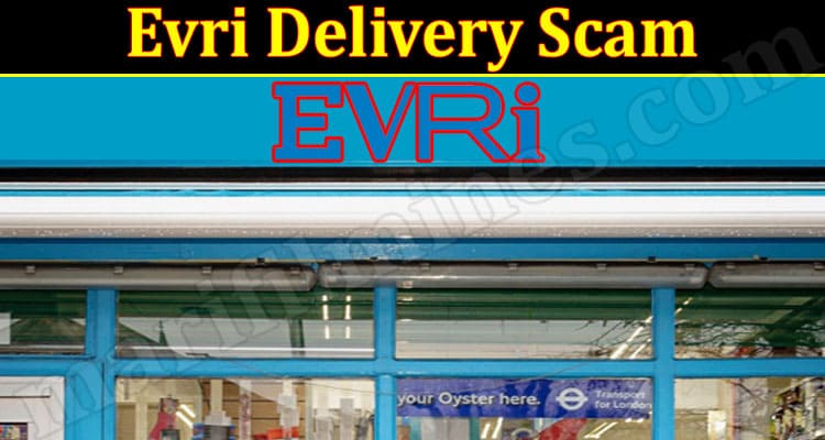 Latest News Evri Delivery Scam