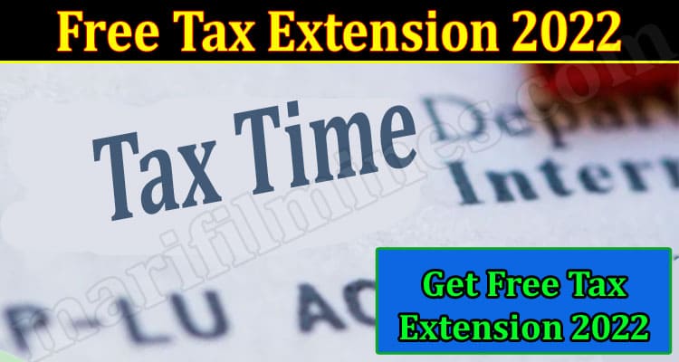 Latest News Free Tax Extension 2022