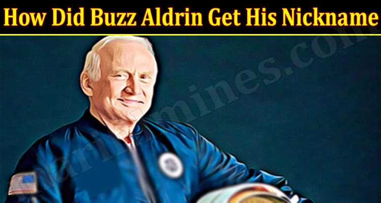 Latest News How Did Buzz Aldrin Get His Nickname