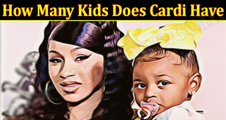 Latest News How Many Kids Does Cardi Have