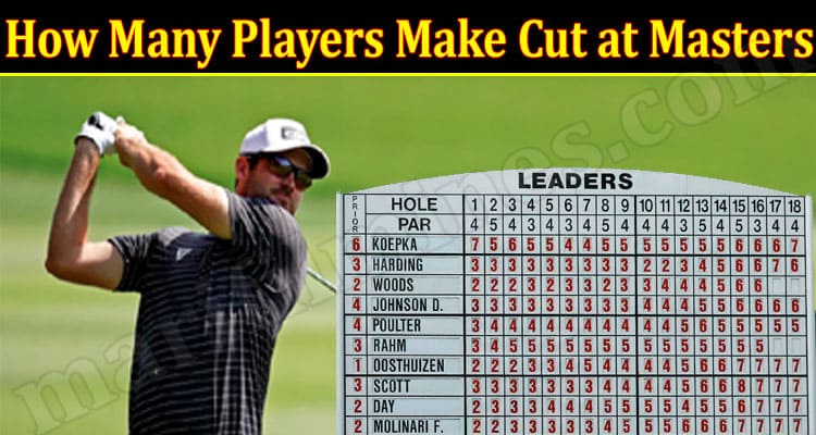 Latest News How Many Players Make Cut at Masters