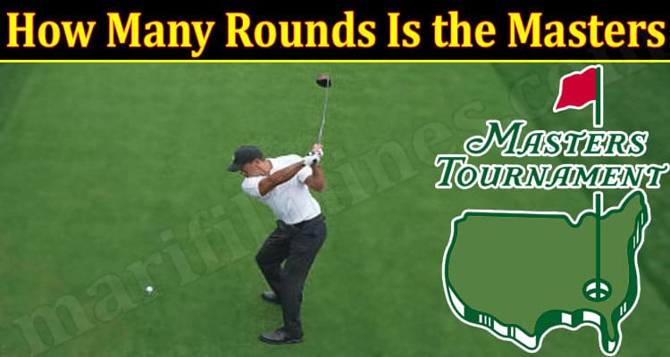 Latest News How Many Rounds Is the Masters