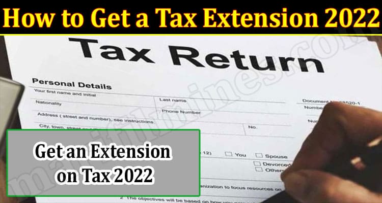 Latest News How to Get a Tax Extension 2022