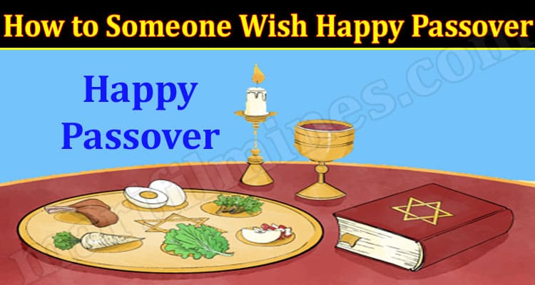 Latest News How to Someone Wish Happy Passover