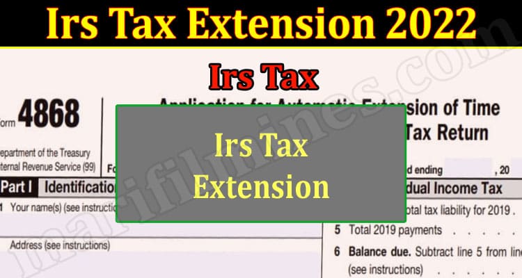 Latest News Irs Tax Extension 2022