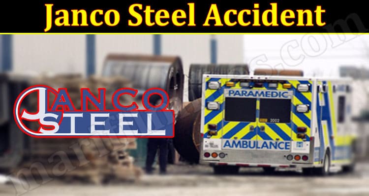 Latest News Janco Steel Accident