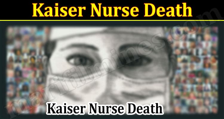 Latest News Kaiser Nurse Death