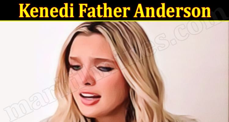Latest News Kenedi Father Anderson
