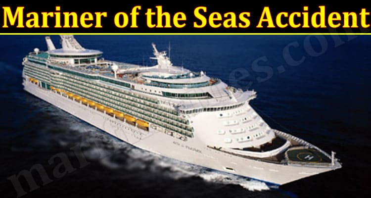 Latest News Mariner of the Seas Accident