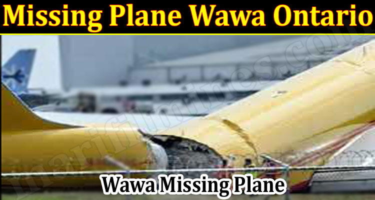 Latest News Missing Plane Wawa Ontario