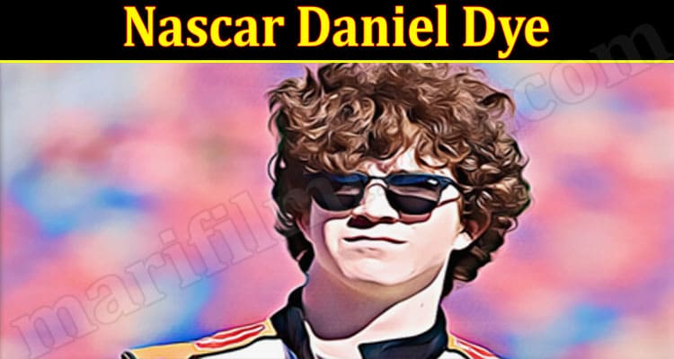 Latest News Nascar Daniel Dye