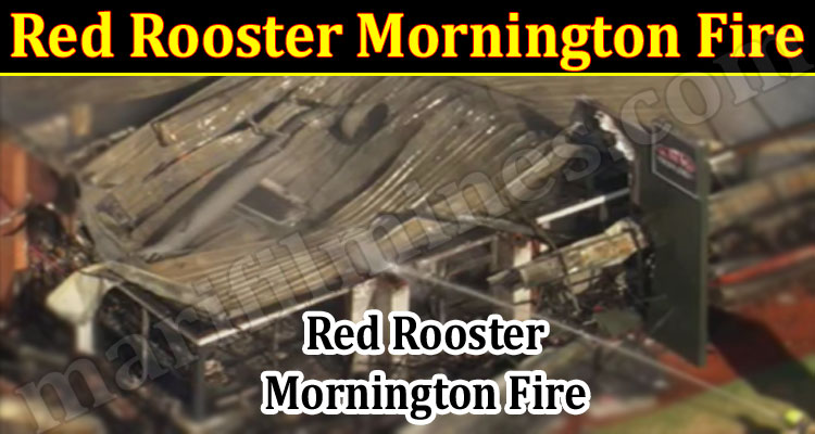 Latest News Red Rooster Mornington Fire
