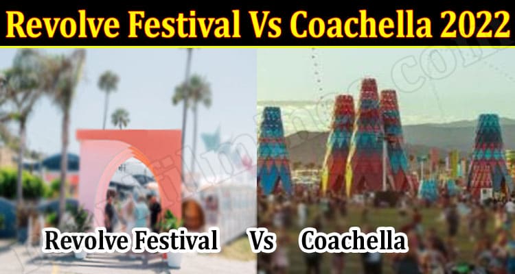 Latest News Revolve Festival Vs Coachella