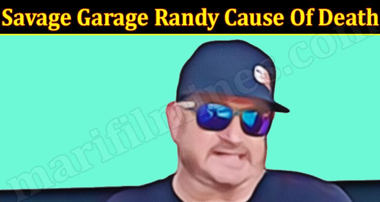 Latest News Savage Garage Randy Cause Of Death