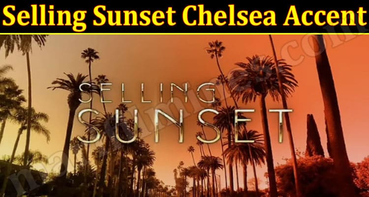 Latest News Selling Sunset Chelsea Accent