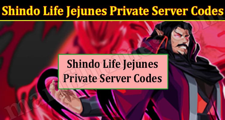 Shindo Life Jejunes Private Server Codes {April} Find!