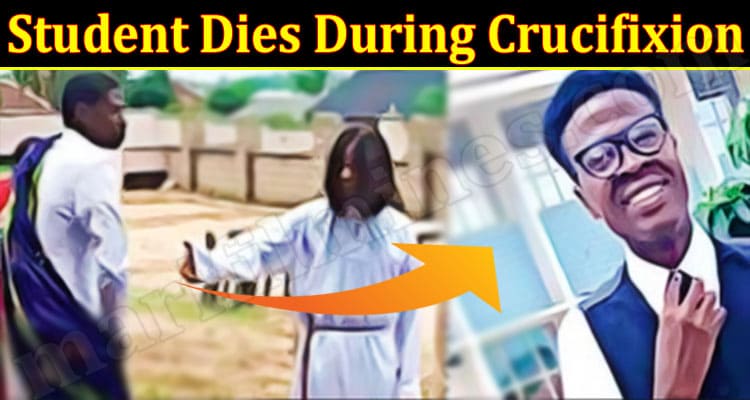 Latest News Student Dies During Crucifixion