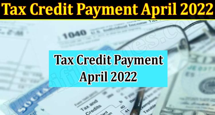 Latest News Tax Credit Payment April 2022