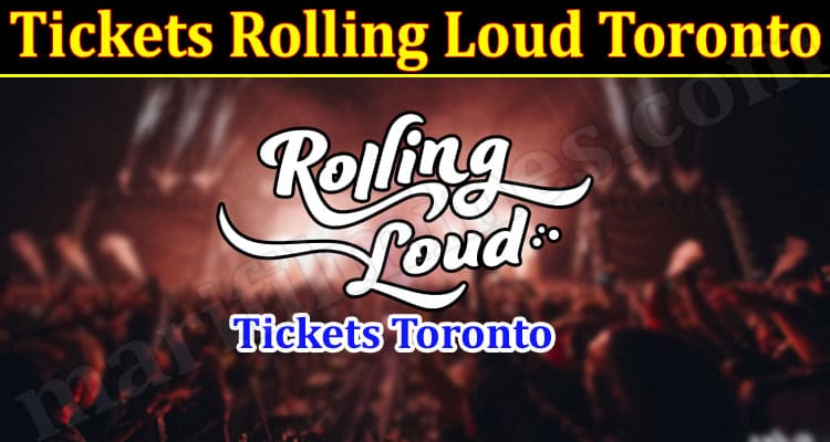 Latest News Tickets Rolling Loud Toronto