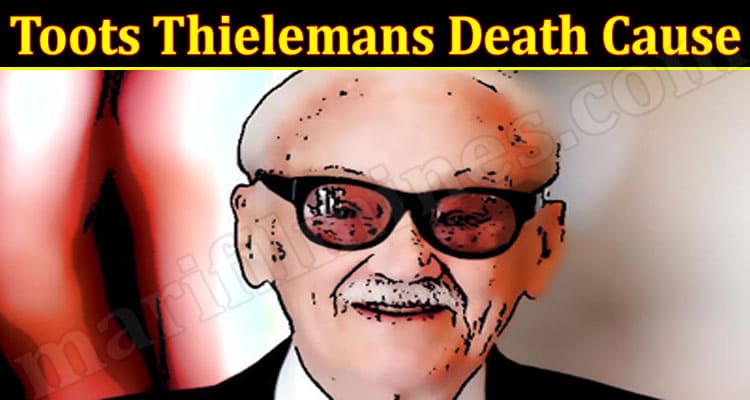Latest News Toots Thielemans Death Cause