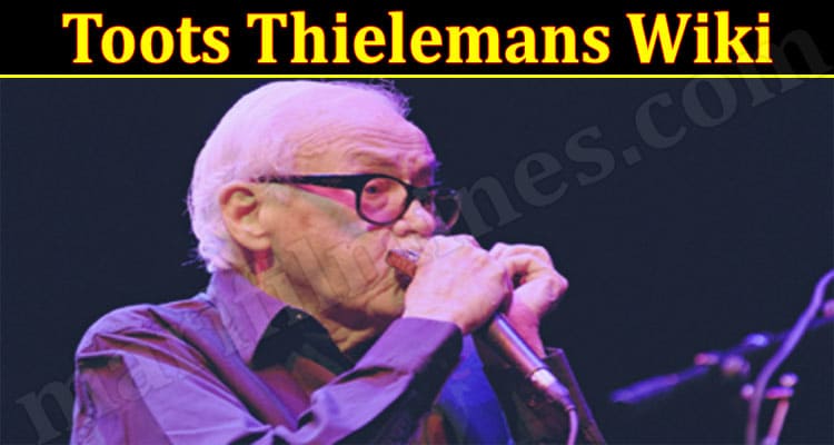 Latest News Toots Thielemans Wiki