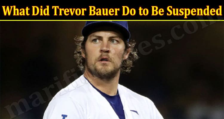 Latest News What Did Trevor Bauer Do To Be Suspended