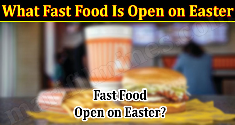 Latest News What Fast Food Is Open on Easter