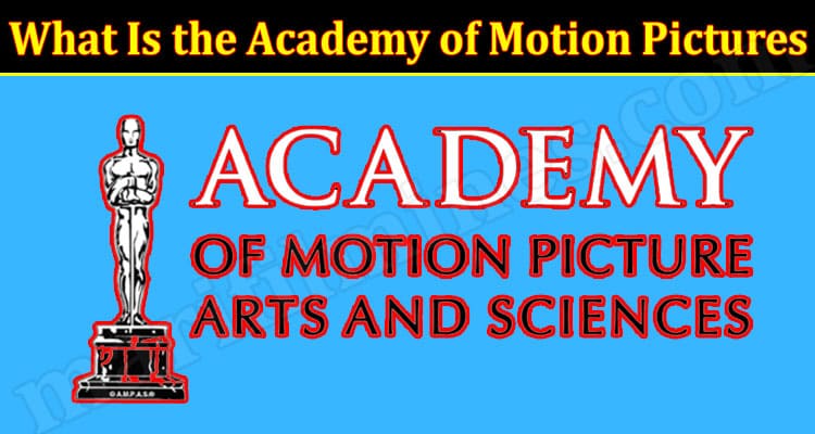 Latest News What Is the Academy of Motion Pictures